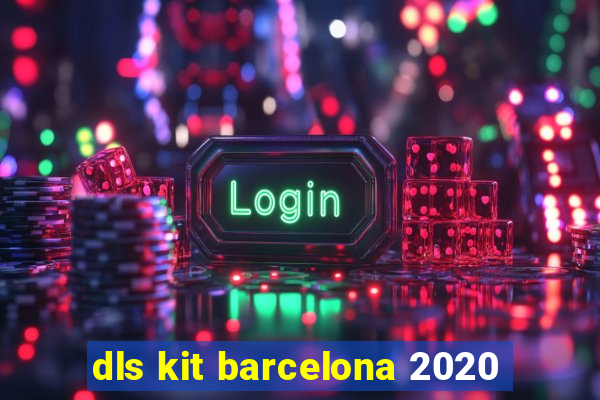 dls kit barcelona 2020